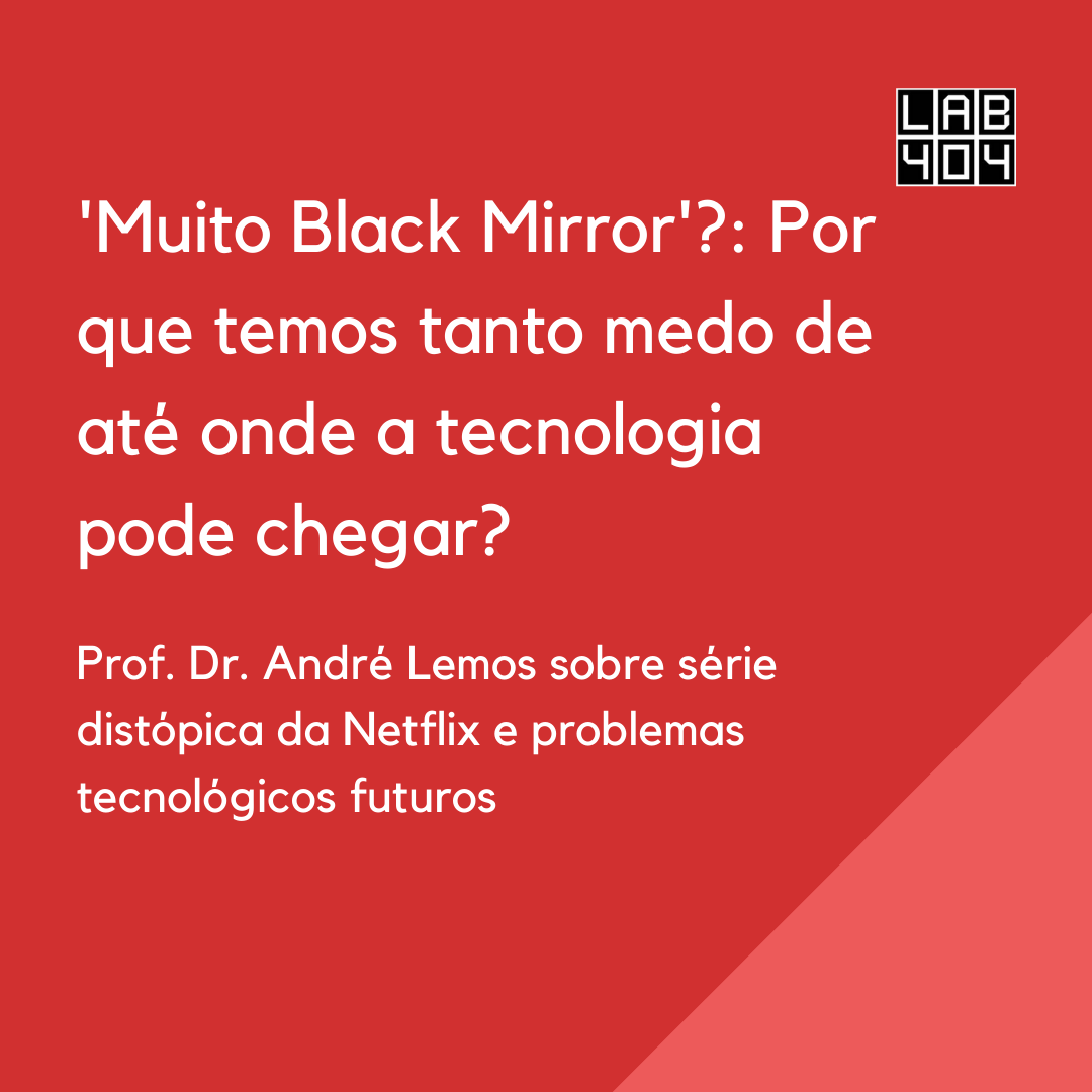 Professor André Lemos em entrevista sobre a distópia tecnológica na série _Black MIrror